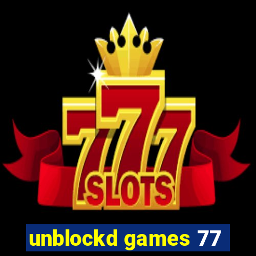 unblockd games 77