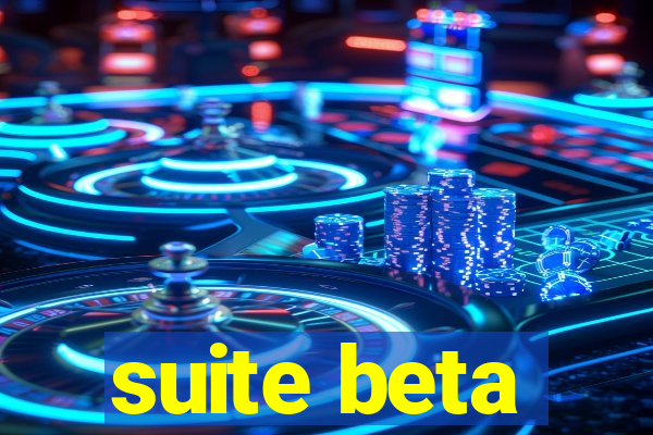 suite beta