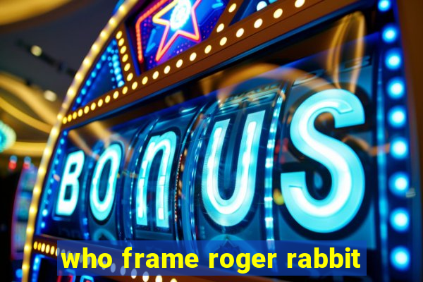 who frame roger rabbit