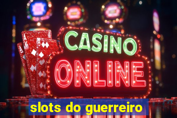 slots do guerreiro