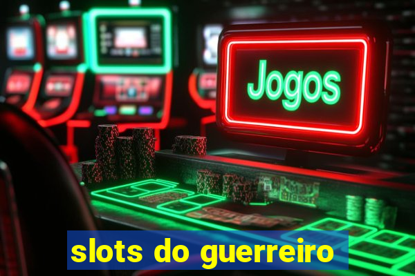 slots do guerreiro