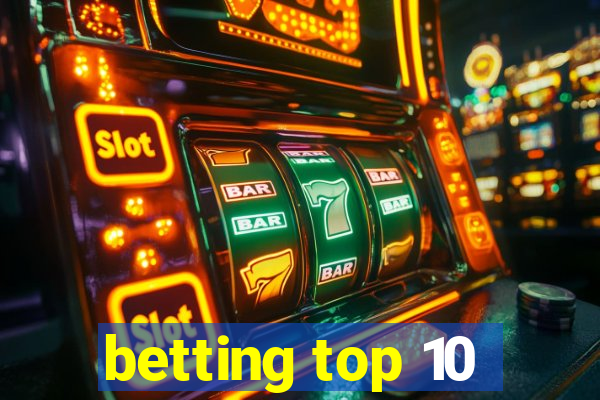 betting top 10