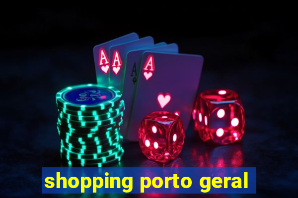 shopping porto geral