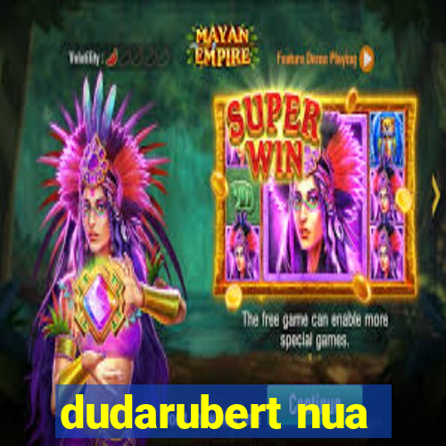 dudarubert nua