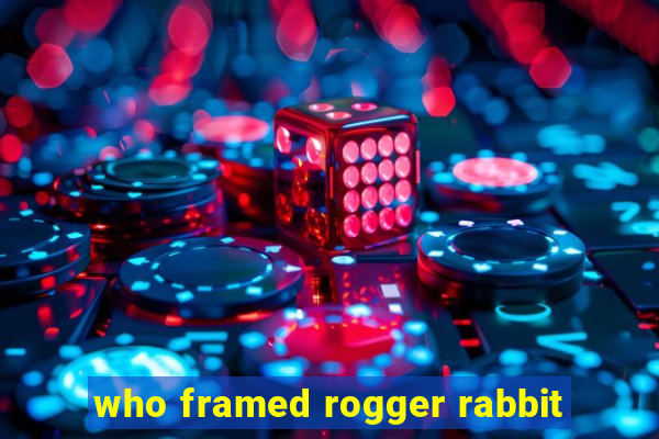 who framed rogger rabbit