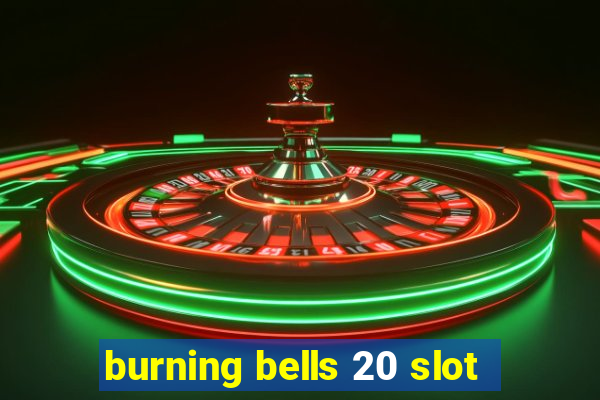 burning bells 20 slot