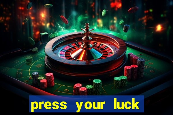 press your luck slot machine