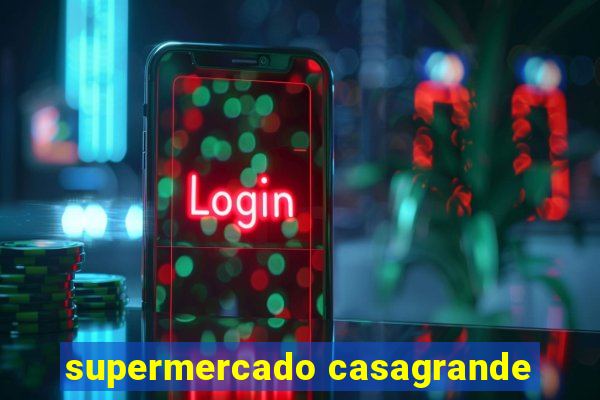 supermercado casagrande