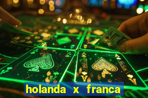 holanda x franca onde assistir