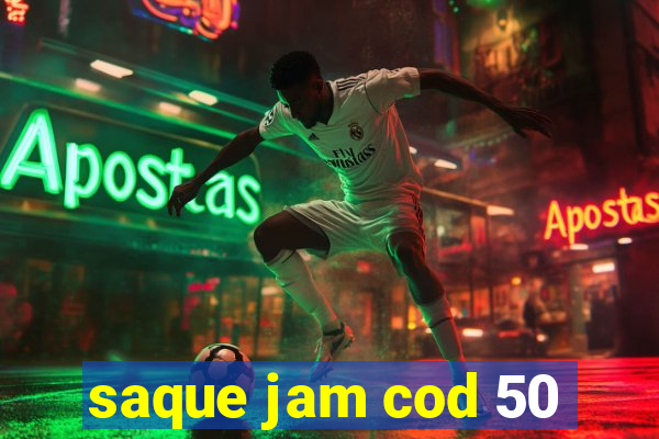 saque jam cod 50