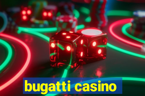 bugatti casino