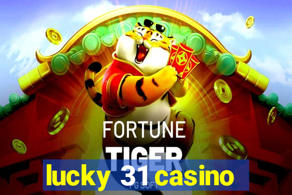 lucky 31 casino