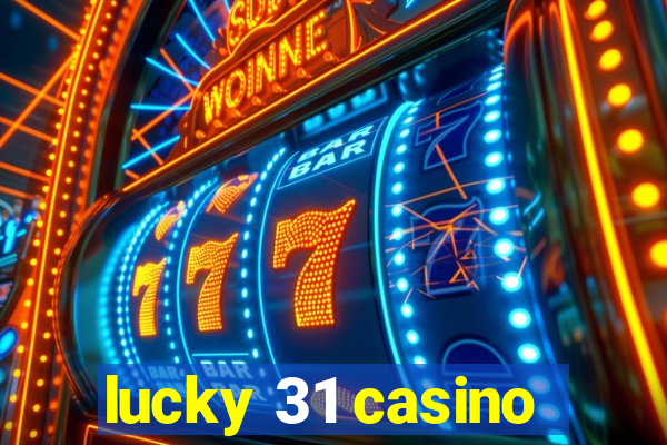 lucky 31 casino