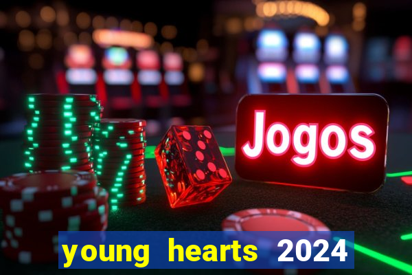 young hearts 2024 onde assistir