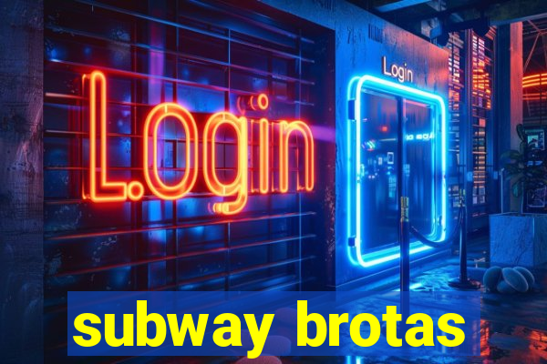 subway brotas