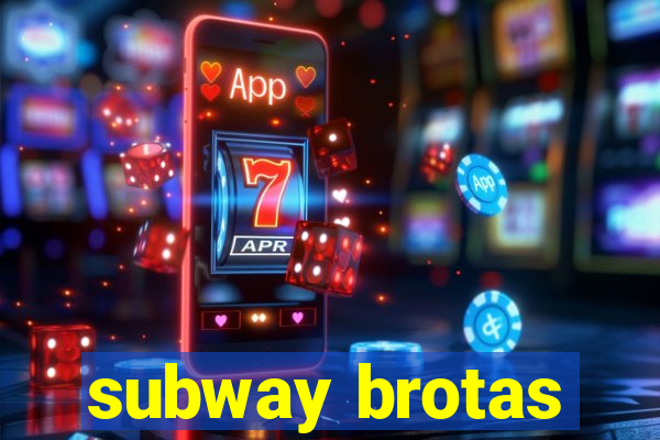 subway brotas