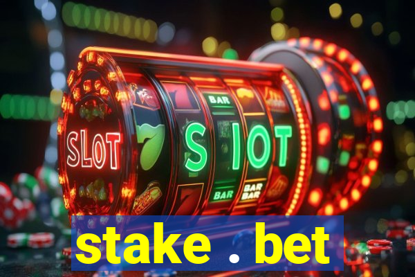 stake . bet