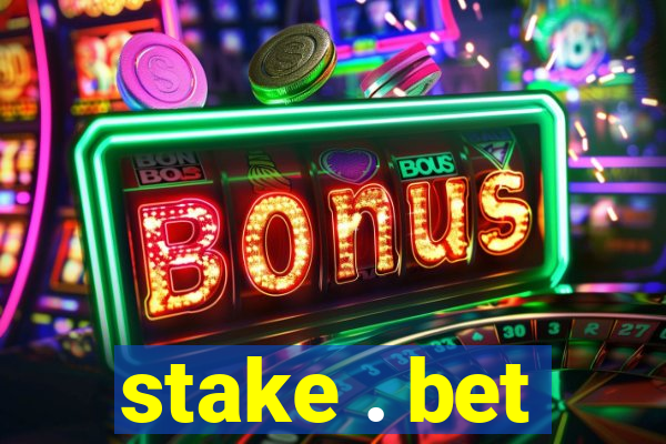 stake . bet