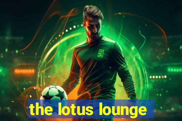 the lotus lounge