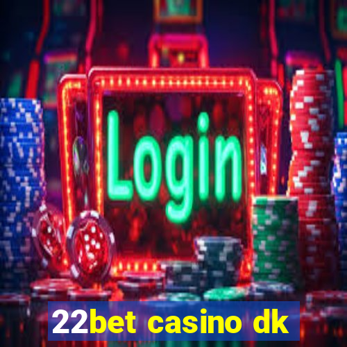 22bet casino dk