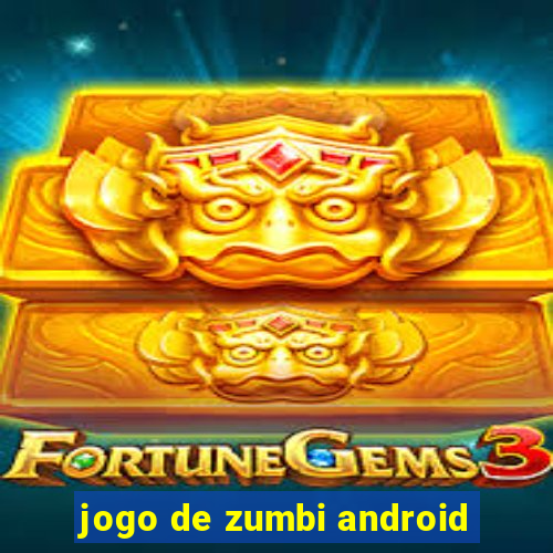 jogo de zumbi android