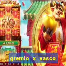 gremio x vasco onde assistir