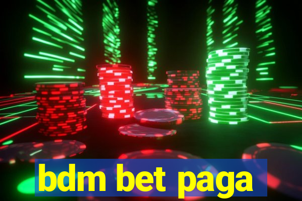 bdm bet paga