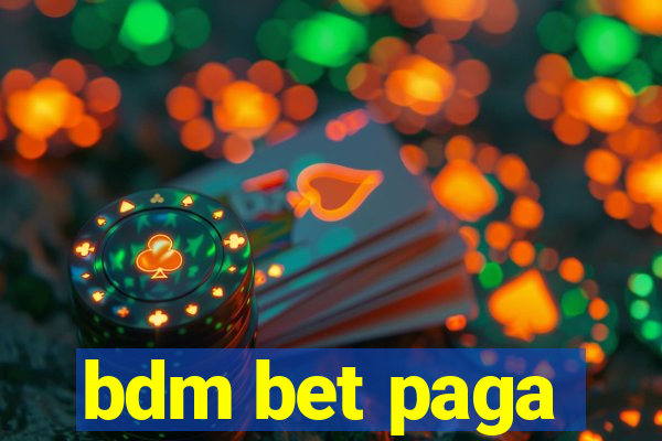 bdm bet paga