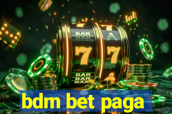 bdm bet paga