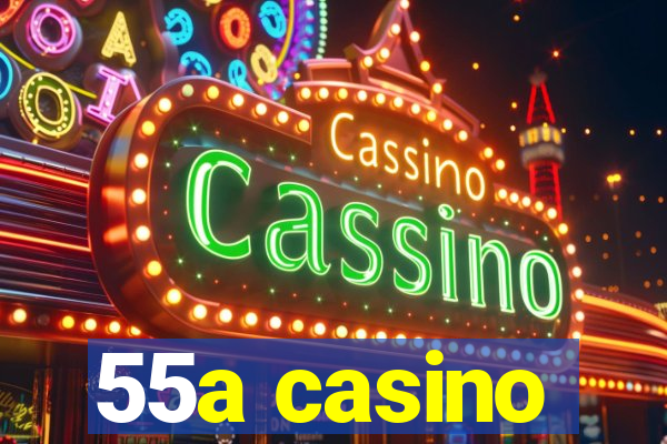 55a casino