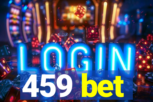 459 bet