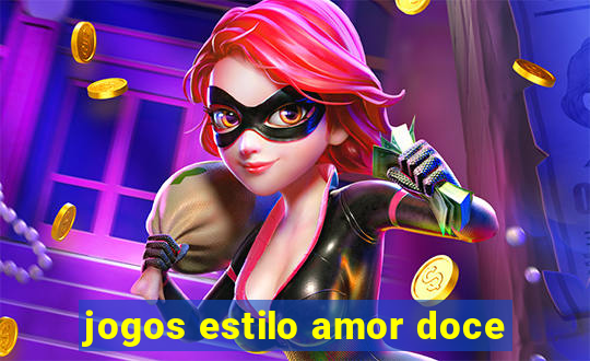 jogos estilo amor doce