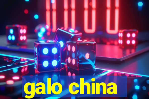 galo china