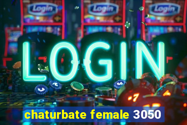 chaturbate female 3050