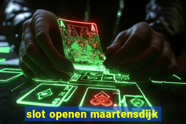 slot openen maartensdijk