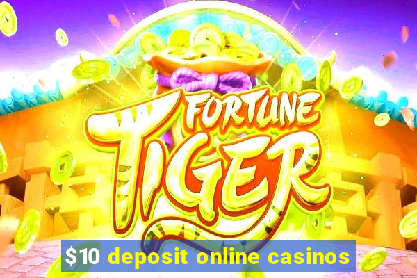 $10 deposit online casinos