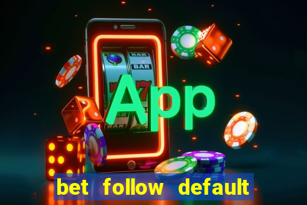 bet follow default bet minimum bet maximum