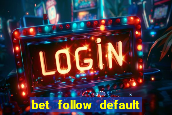 bet follow default bet minimum bet maximum