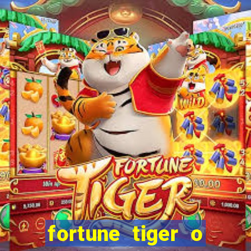 fortune tiger o que e