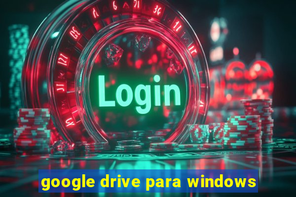 google drive para windows