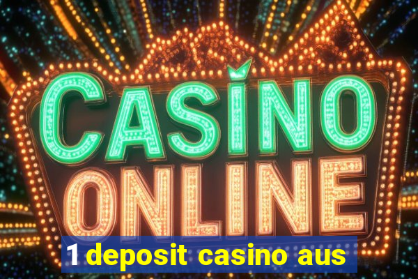 1 deposit casino aus