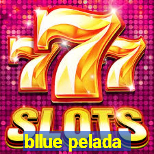 bllue pelada