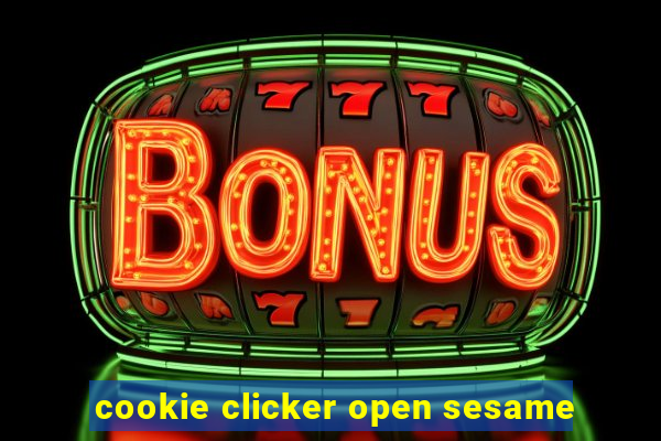 cookie clicker open sesame