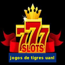 jogos de tigres uanl