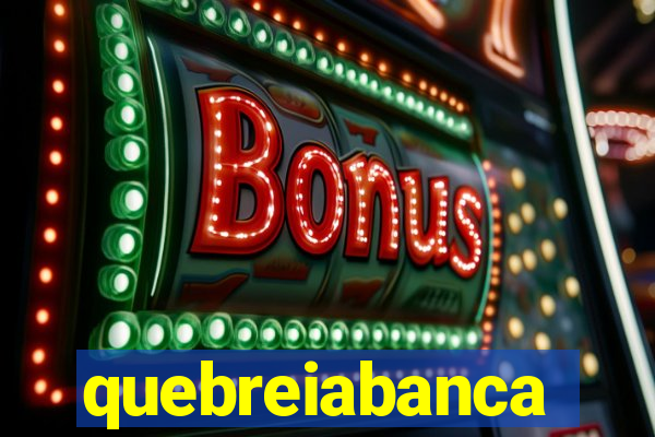 quebreiabanca