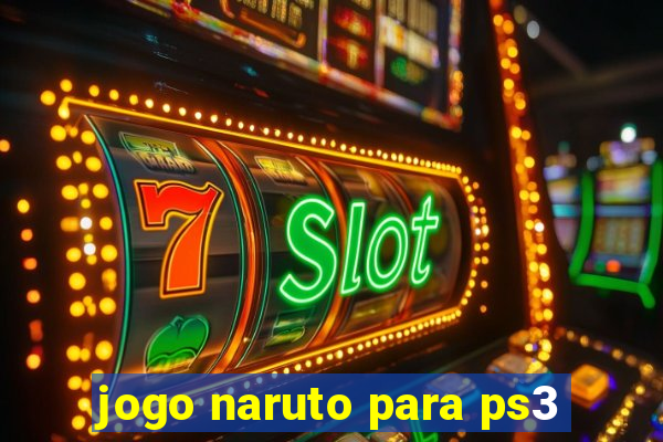 jogo naruto para ps3