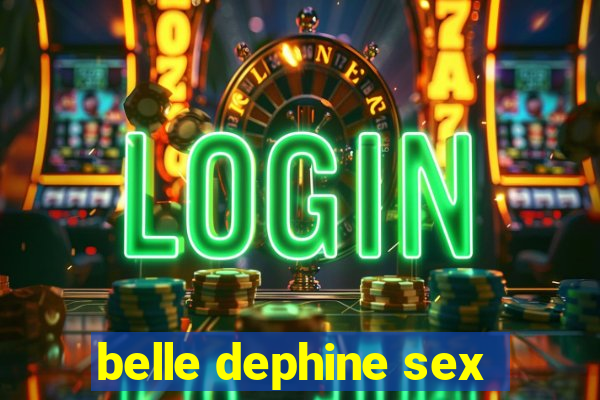 belle dephine sex