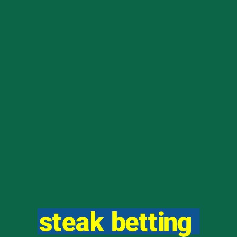 steak betting