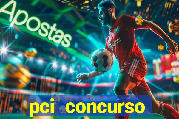 pci concurso regi茫o nordeste