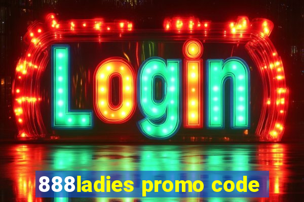 888ladies promo code